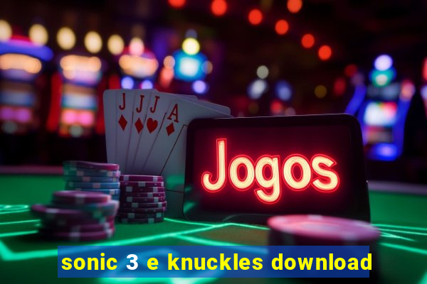 sonic 3 e knuckles download